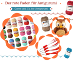 Welche Wolle, Garne und H&auml;kelnadeln sind f&uuml;r Amigurumi die passenden?