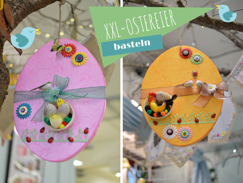 Basteln zu Ostern: Gro&szlig;e Ostereier basteln 